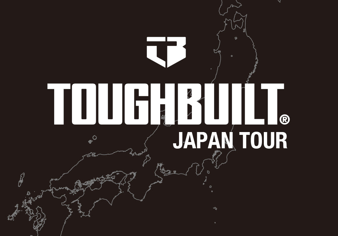 TOUGH BUILT JAPAN TOUR